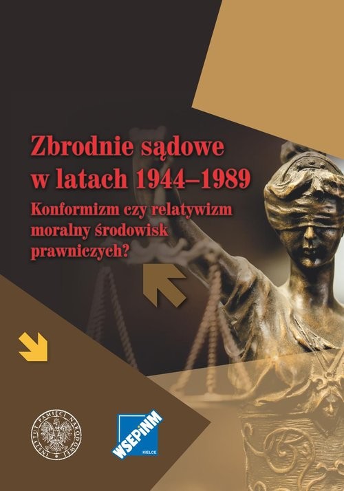 okładka Zbrodnie sądowe w latach 1944-1989 Konformizm czy relatywizm moralny środowisk prawniczych? książka