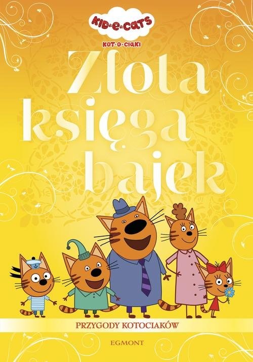 okładka Kot-o-ciaki Złota księga bajek książka | Opracowania Zbiorowe