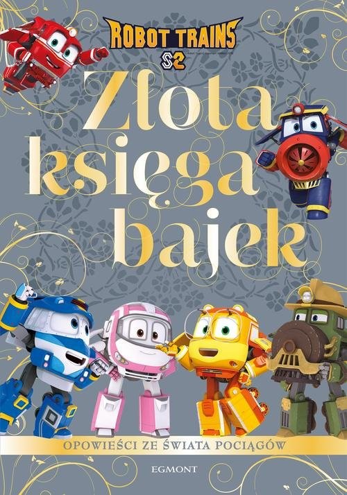 okładka Robot Trains Złota księga bajek Opowieści ze świata pociągów książka | Beata Żmichowska