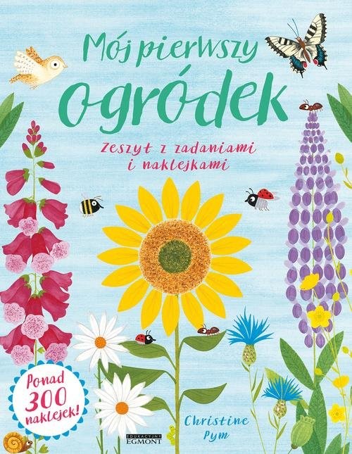 okładka Mój pierwszy ogródek Zeszyt z zadaniami i naklejkami książka | Christine Pym