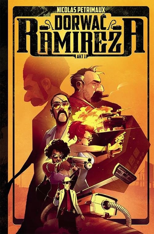 okładka Dorwać Ramireza Akt I książka | Petrimaux Nicolas