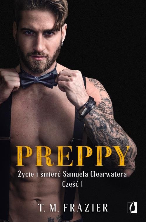 okładka Preppy Życie i śmierć Samuela Clearwatera Część 1 książka | T. M. Frazier