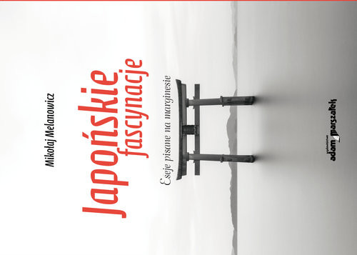 okładka Japońskie fascynacje Eseje pisane na marginesie książka | Mikołaj Melanowicz