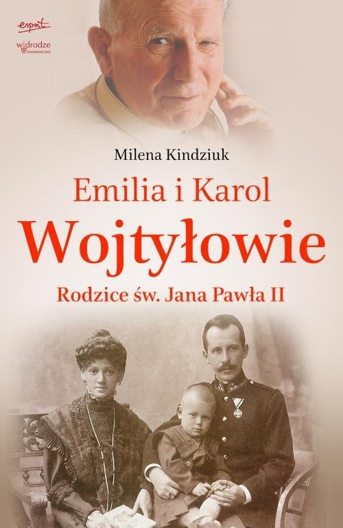 okładka Emilia i Karol Wojtyłowie. Rodzice św. Jana Pawła II książka | Milena Kindziuk