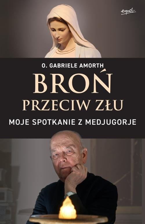 okładka Broń przeciw złu Moje spotkanie z Medjugorje książka | Gabriele Amorth