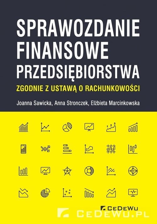 okładka Sprawozdanie finansowe przedsiębiorstwa zgodnie z ustawą o rachunkowości książka | Joanna Sawicka, Anna Stronczek, Elżbieta Marcinkowska