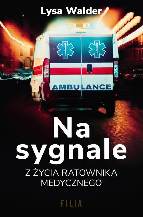 okładka Na sygnale Z życia ratownika medycznego książka | Lysa Walder