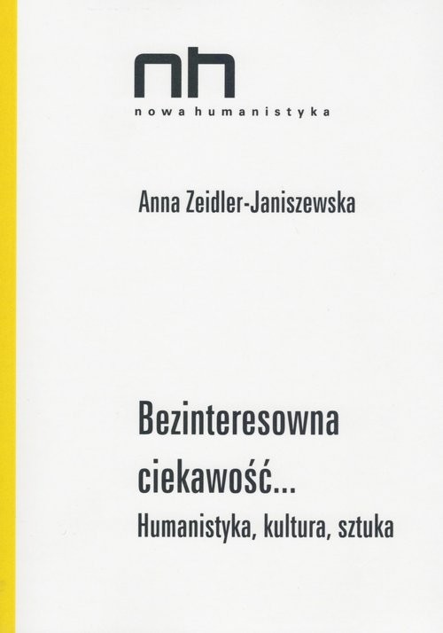 okładka Bezinteresowna ciekawość Humanistyka, kultura, sztuka książka | Anna Zeidler-Janiszewska