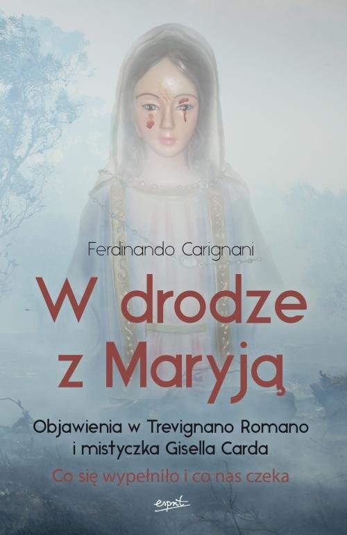 okładka W drodze z Maryją Objawienia w Trevignano Romano i mistyczka Gisella Carda książka | Ferdinando Carignani