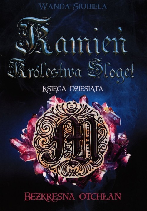 okładka Kamień Królestwa Sloget. Bezkresna otchłań Księga dziesiąta książka | Siubiela Wanda