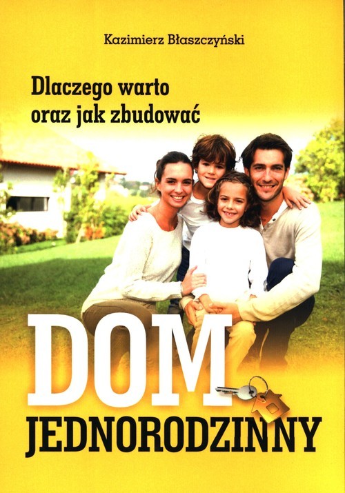 okładka Dlaczego warto oraz jak zbudować dom jednorodzinny książka | Błaszczyński Kazimierz