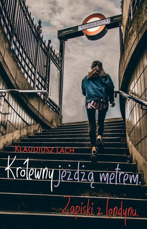 okładka Królewny jeżdżą metrem Zapiski z Londynu książka | Lach Klaudiusz