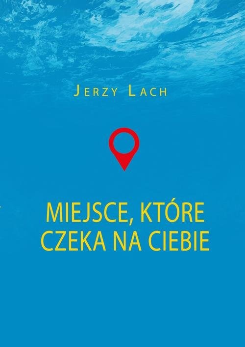 okładka Miejsce które czeka na ciebie książka | Lach Jerzy
