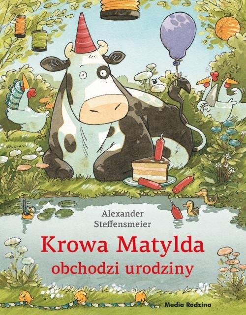 okładka Krowa Matylda obchodzi urodziny książka | Alexander Steffensmeier