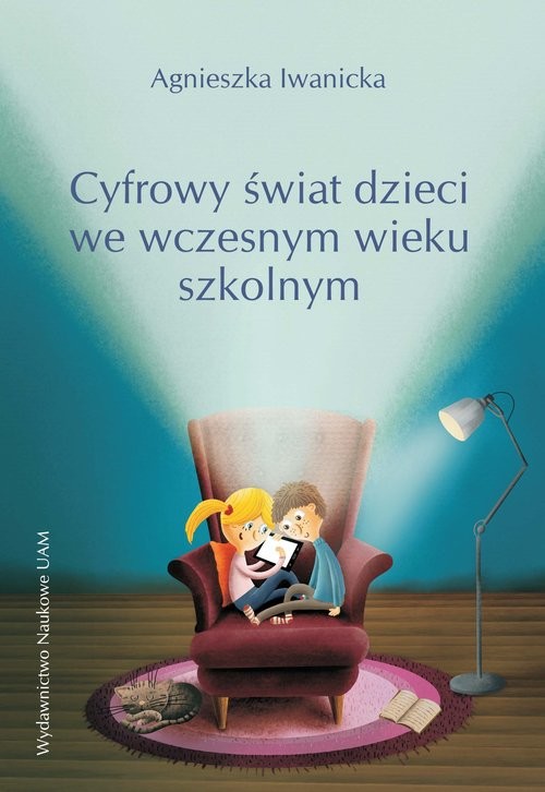okładka Cyfrowy świat dzieci we współczesnym wieku szkolnym książka | Agnieszka Iwanicka