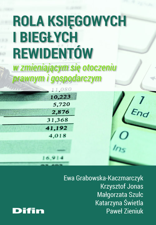 okładka Rola księgowych i biegłych rewidentów w zmieniającym się otoczeniu prawnym i gospodarczym książka | Ewa Grabowska-Kaczmarczyk, Krzysztof Jonas, Małgorzata Szulc, Katarzyna Świetla, Zieniuk Paweł