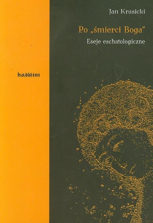 okładka Po śmierci Boga Eseje eschatologiczne książka | Krasicki Jan