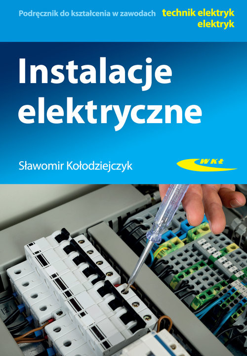 okładka Instalacje elektryczne Podręcznik do kształcenia w zawodach technik elektryk, elektryk książka | Sławomir Kołodziejczyk
