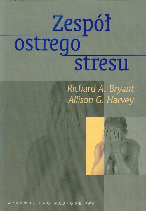 okładka Zespół ostrego stresu książka | Richard A. Bryant, Allison G. Harvey