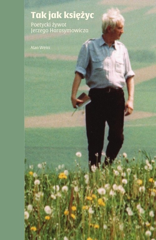 okładka Tak jak księżyc / Fund.Karpowicza Poetycki żywot Jerzego Harasymowicza książka | Alan Weiss