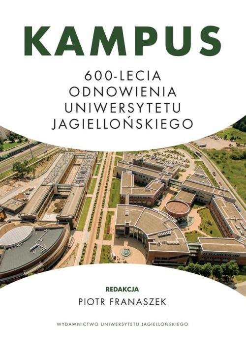 okładka Kampus 600-lecia Odnowienia Uniwersytetu Jagiellońskiego książka