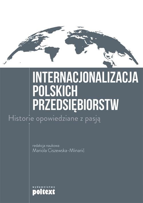 okładka Internacjonalizacja polskich przedsiębiorstw Historie opowiedziane z pasją książka | Praca Zbiorowa