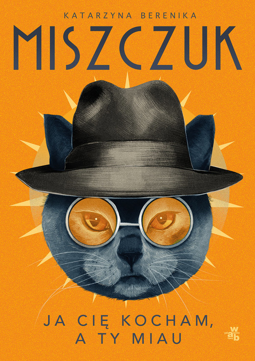 okładka Ja cię kocham, a ty miau książka | Katarzyna Berenika Miszczuk