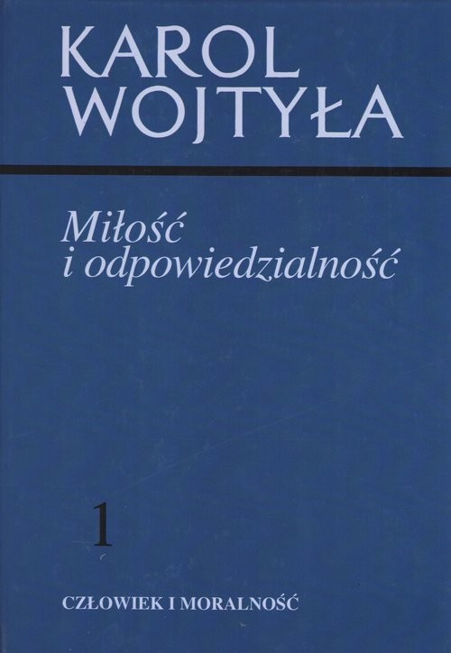 okładka Miłość i odpowiedzialność 1 Człowiek i moralność książka | Karol Wojtyła