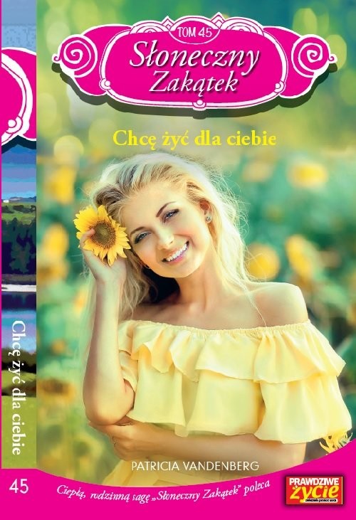 okładka Słoneczny zakątek Tom 45 Chcę żyć dla ciebie książka | Patricia Vandenberg
