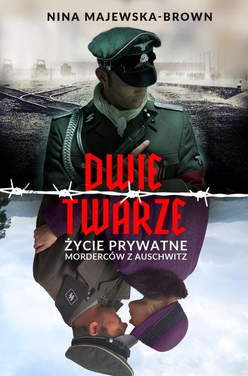 okładka Dwie twarze. Życie prywatne morderców z Auschwitz książka | Nina Majewska-Brown