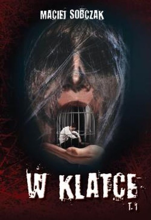 okładka W klatce Tom 1 książka | Sobczak Maciej