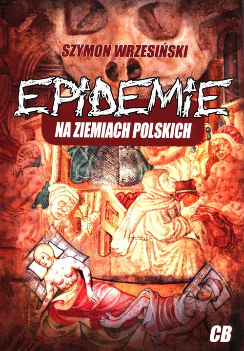 okładka Epidemie na ziemiach polskich oraz ich skutki społeczne, polityczne i religijne książka | Szymon Wrzesiński