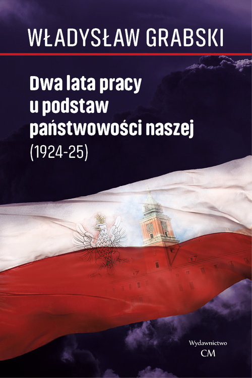 okładka Dwa lata pracy u podstaw państwowości naszej (1924-1925) książka | Grabski Władysław