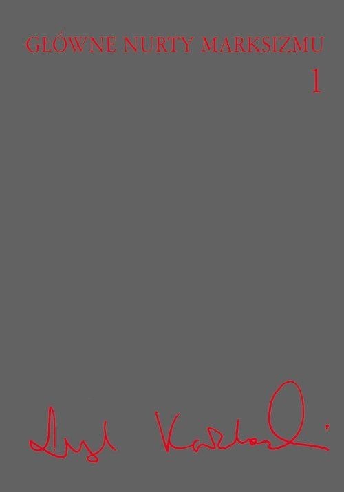 okładka Główne nurty marksizmu Tom 1 książka | Leszek Kołakowski