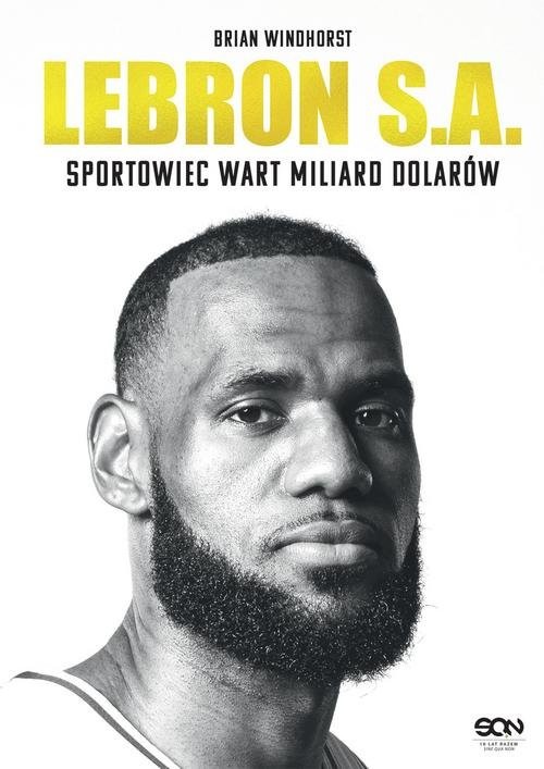 okładka LeBron S.A. Sportowiec wart miliard dolarów książka | Windhorst Brian