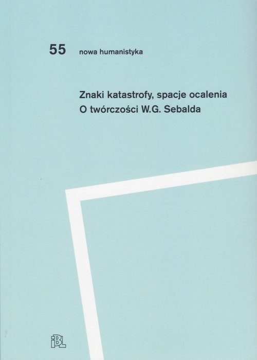 okładka Znaki katastrofy spacje ocalenia O twórczości W. G. Sebalda książka | redakcją Przemysława Czaplińskiego i Katarzyny Kończal Pod