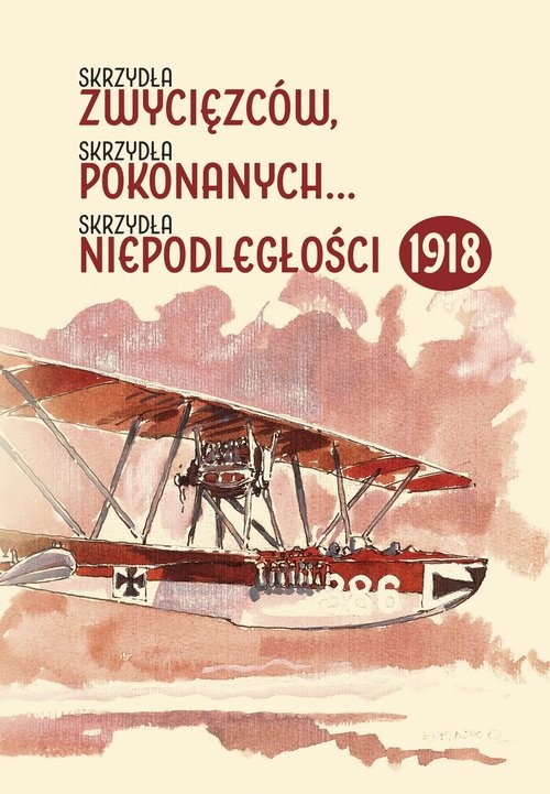 okładka Skrzydła zwycięzców skrzydła pokonanych skrzydła niepodległości 1918 książka