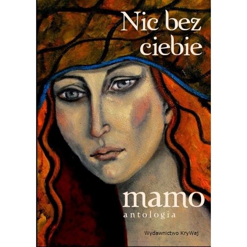 okładka Nic bez ciebie mamo Antologia książka