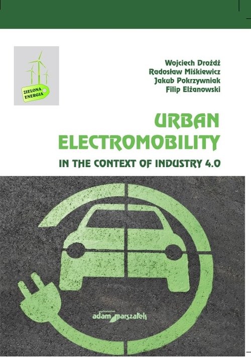 okładka Urban Electromobility in the Context of Industry 4.0 książka | Wojciech Drożdż, Radosław Miśkiewicz, Jakub Pokrzywniak, Filip Elżanowski
