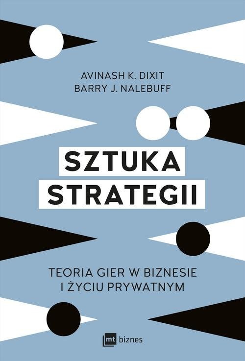 okładka Sztuka strategii Teoria gier w biznesie i życiu prywatnym książka | Avinash K. Dixit, Barry J. Nalebuff