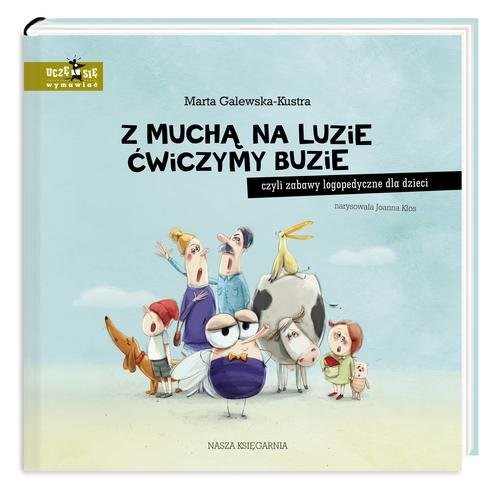 okładka Z muchą na luzie ćwiczymy buzie czyli zabawy logopedyczne dla dzieci książka | Galewska-Kustra Marta