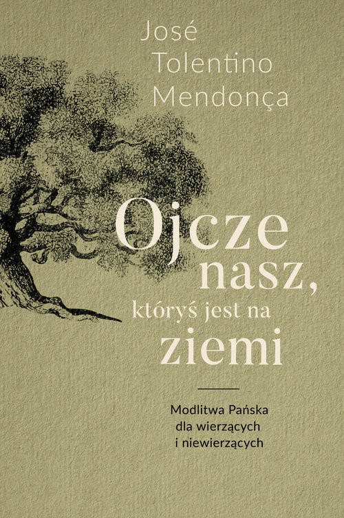 okładka Ojcze nasz, któryś jest na ziemi Modlitwa Pańska dla tych, co wierzą i co nie wierzą książka | Mendonça José Tolentino
