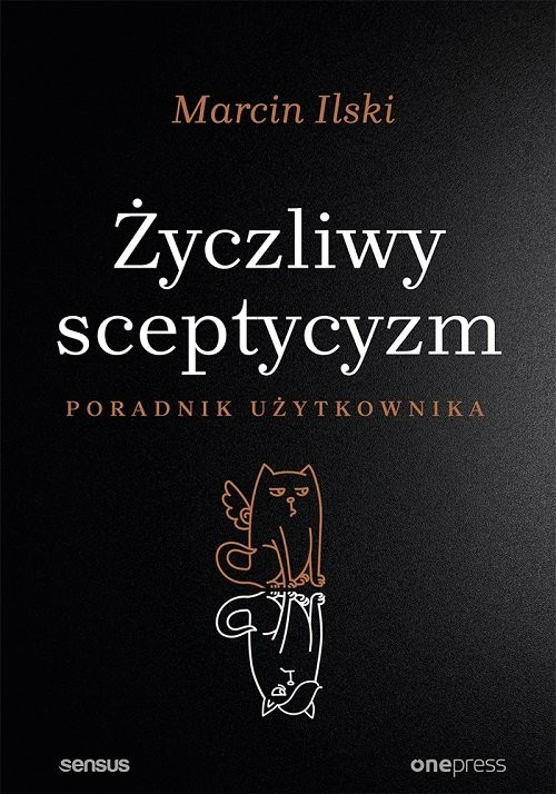 okładka Życzliwy sceptycyzm Poradnik użytkownika książka | Marcin Ilski