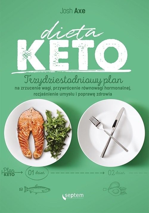 okładka Dieta KETO. Trzydziestodniowy plan na zrzucenie wagi, przywrócenie równowagi hormonalnej książka | Dr Josh Axe