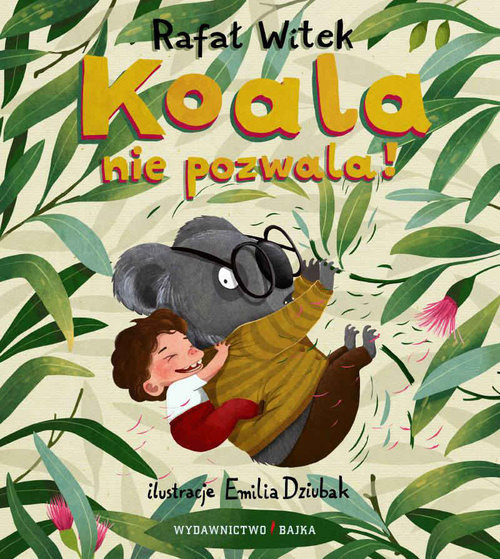 okładka Koala nie pozwala! książka | Rafał Witek