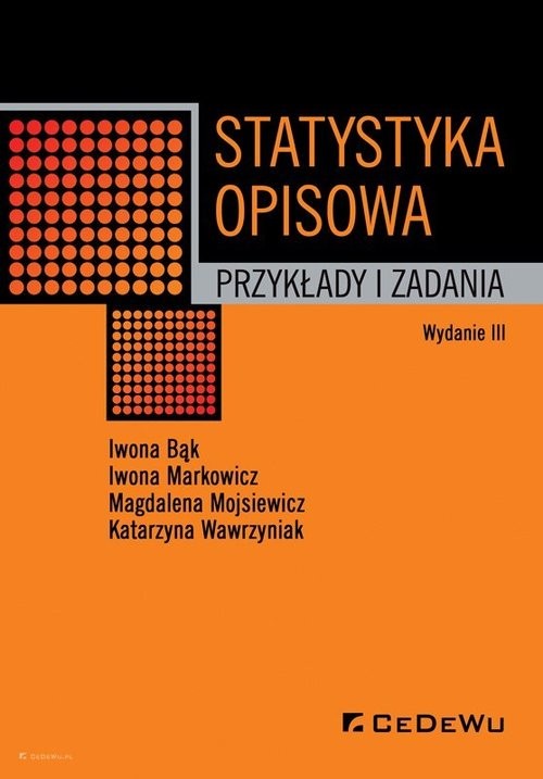 okładka Statystyka opisowa Przykłady i zadania książka | Iwona Bąk, Iwona Markowicz, Mojsiewicz Magdalena, Wawrzyniak Katarzyna