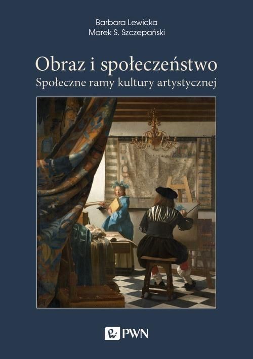 okładka Obraz i społeczeństwo Społeczne ramy kultury artystycznej książka | Barbara Lewicka, Marek S. Szczepański