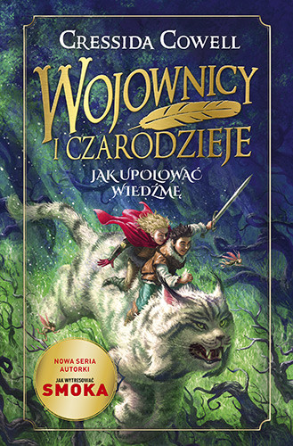 okładka Wojownicy i Czarodzieje. Jak upolować wiedźmę książka | Cressida Cowell