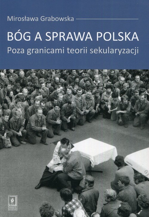 okładka Bóg a sprawa polska Poza granicami teorii sekularyzacji książka | Grabowska Mirosława