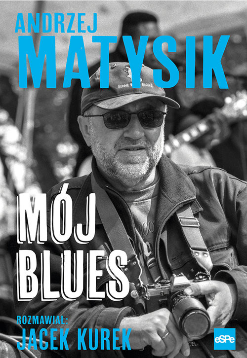 okładka Mój blues Rozmawiał: Jacek Kurek książka | Andrzej Matysik
